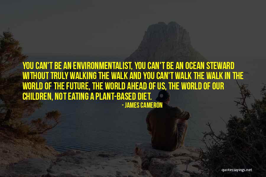 Best Environmentalist Quotes By James Cameron