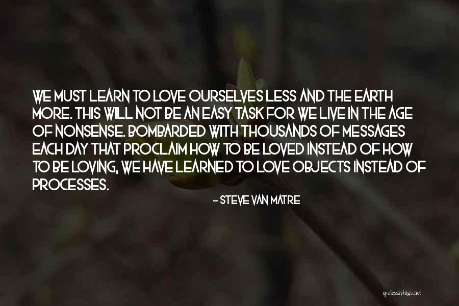 Best Environmentalist Quotes By Steve Van Matre Best Environmentalist Quotes By Steve Van Matre