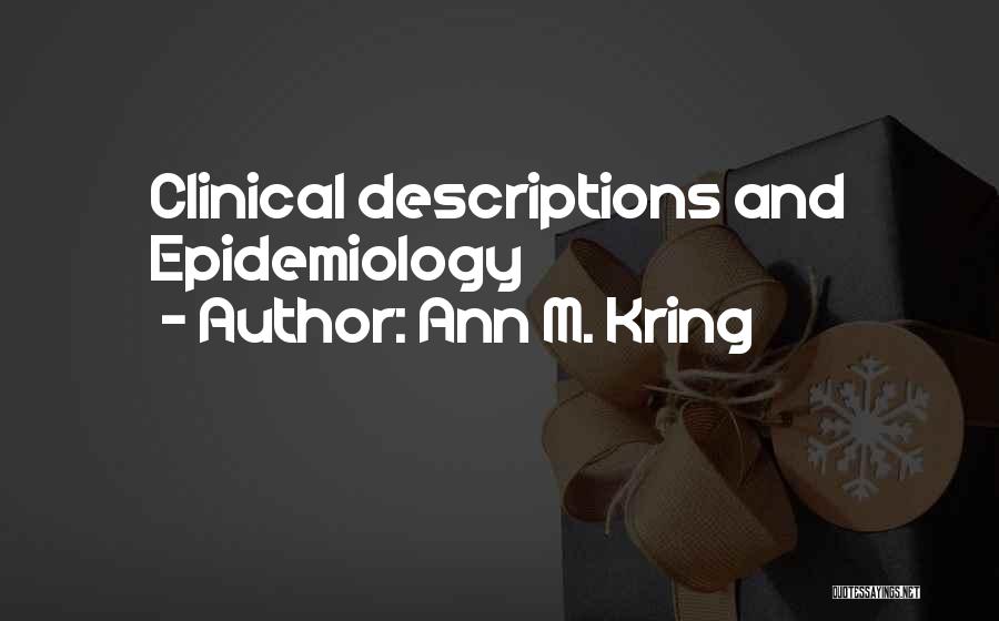 Best Epidemiology Quotes By Ann M. Kring