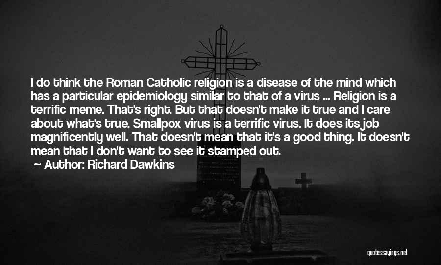 Best Epidemiology Quotes By Richard Dawkins