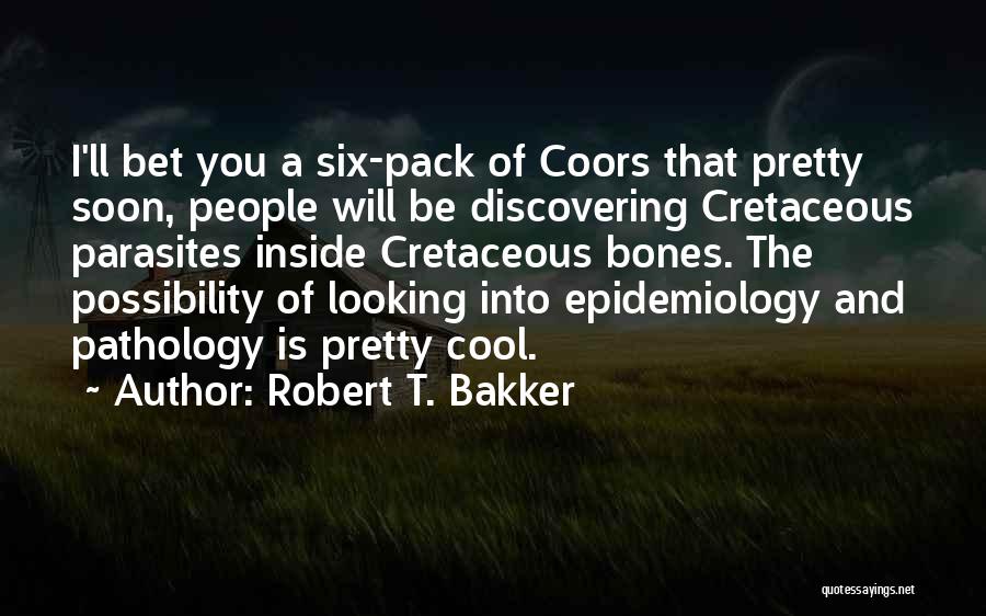 Best Epidemiology Quotes By Robert T. Bakker