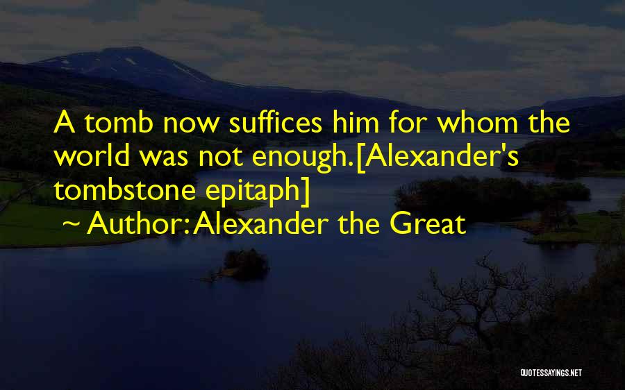 Best Epitaph Quotes By Alexander The Great