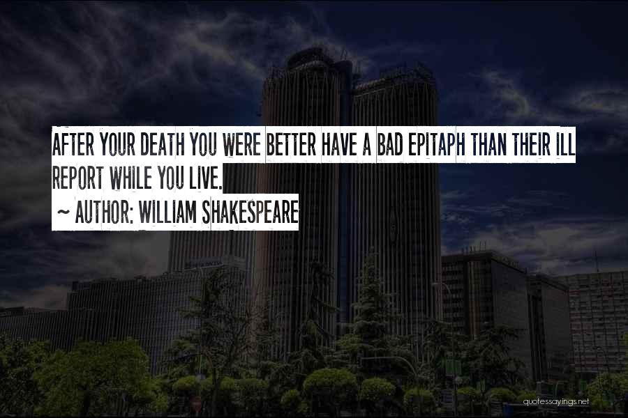 Best Epitaph Quotes By William Shakespeare