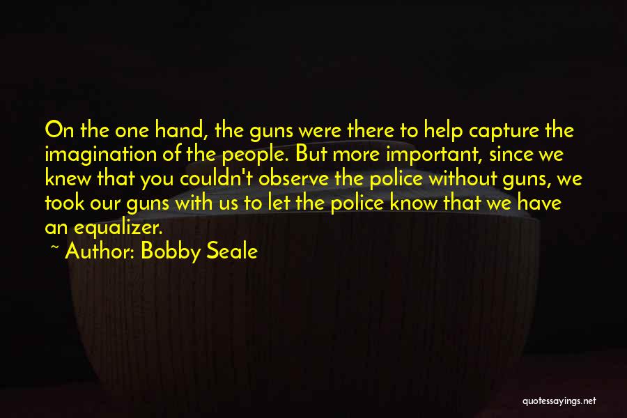 Best Equalizer Quotes By Bobby Seale