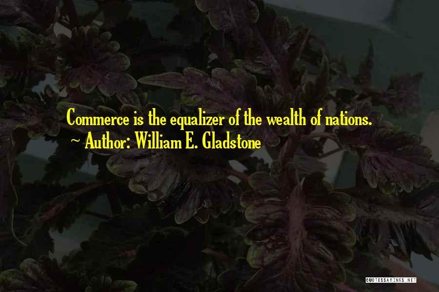 Best Equalizer Quotes By William E. Gladstone