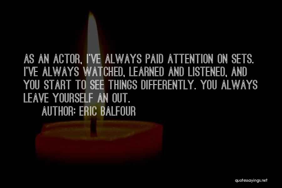 Best Eric The Actor Quotes By Eric Balfour