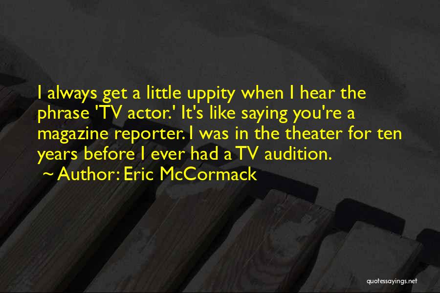 Best Eric The Actor Quotes By Eric McCormack