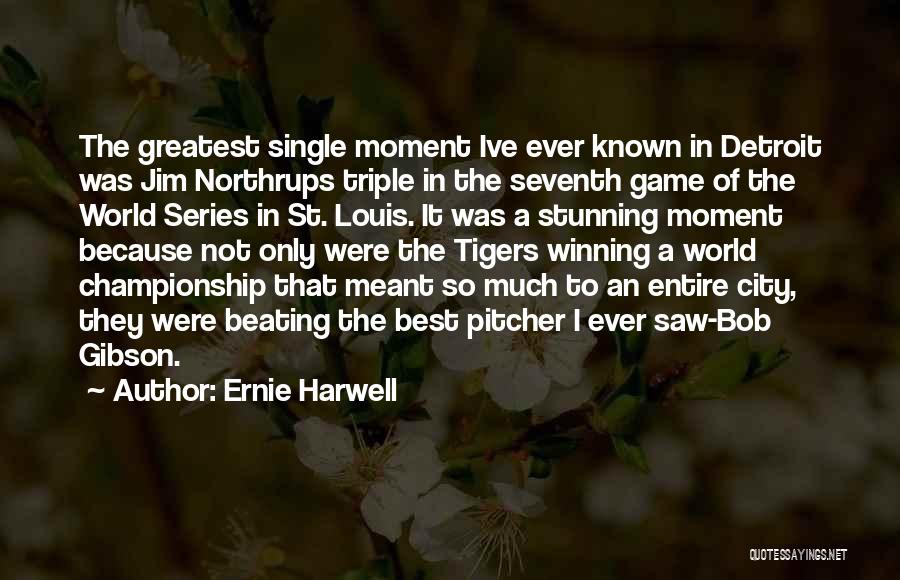 Best Ernie Harwell Quotes By Ernie Harwell