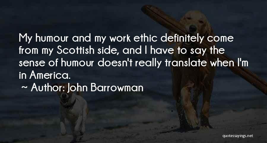 Best Ethic Quotes By John Barrowman