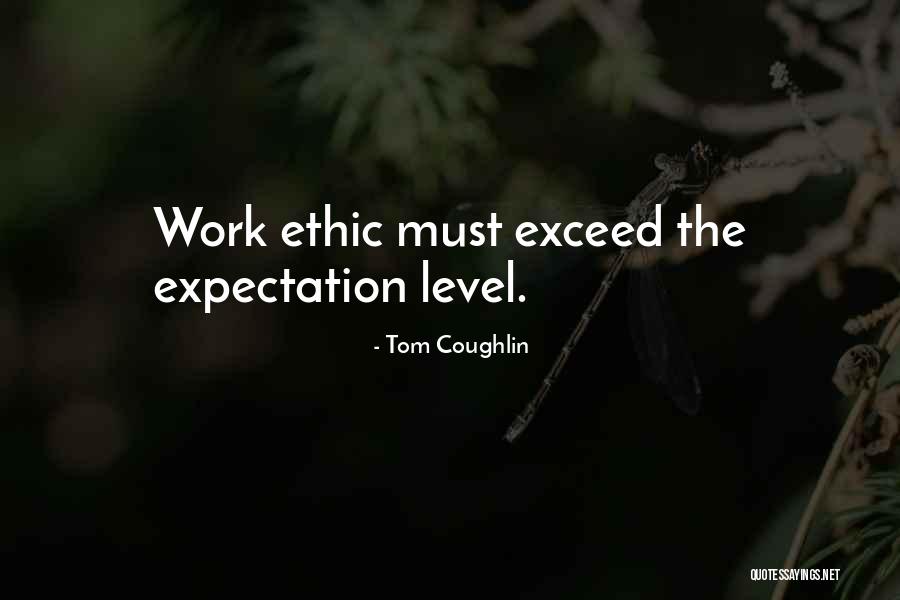 Best Ethic Quotes By Tom Coughlin