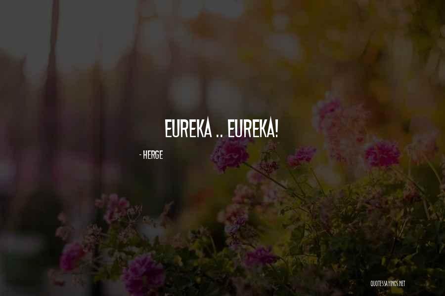 Best Eureka Quotes By Herge Best Eureka Quotes By Herge