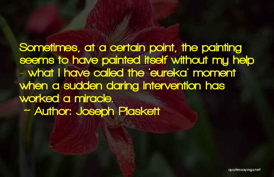 Best Eureka Quotes By Joseph Plaskett