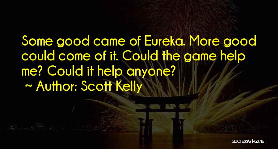 Best Eureka Quotes By Scott Kelly