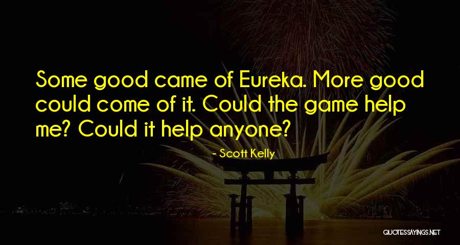 Best Eureka Quotes By Scott Kelly