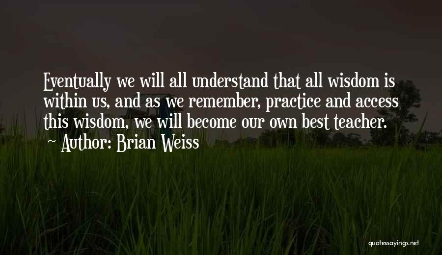 Best Eventually Quotes By Brian Weiss