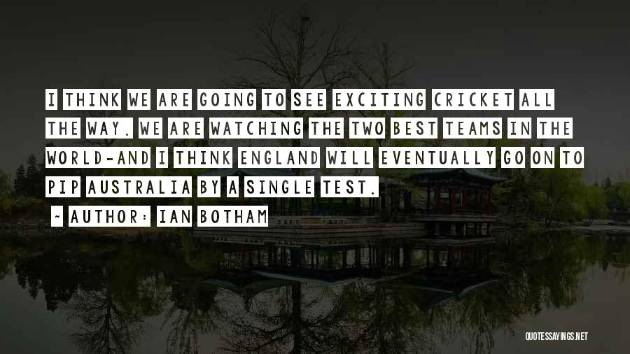 Best Eventually Quotes By Ian Botham