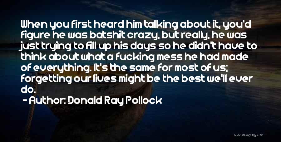 Best Ever Heard Quotes By Donald Ray Pollock