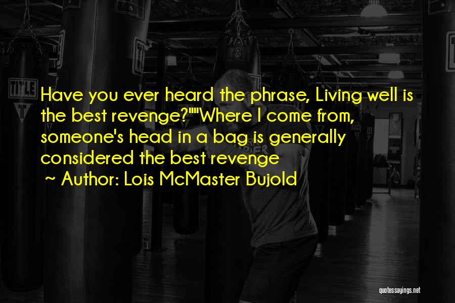 Best Ever Heard Quotes By Lois McMaster Bujold