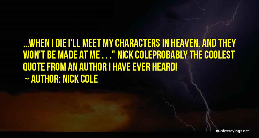 Best Ever Heard Quotes By Nick Cole