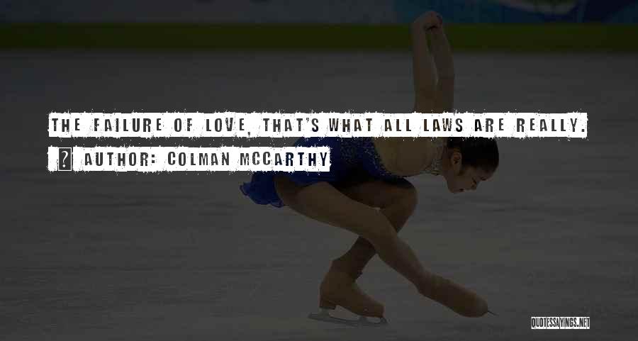 Best Ever Love Failure Quotes By Colman McCarthy