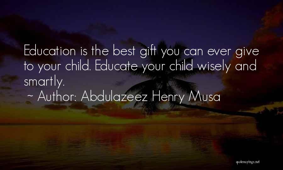 Best Ever Quotes By Abdulazeez Henry Musa