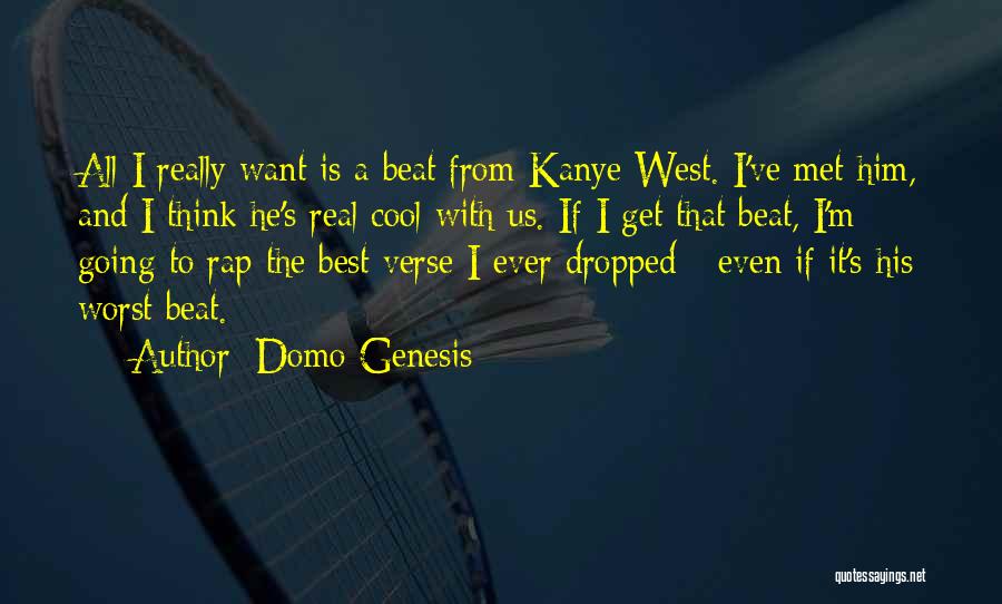 Best Ever Quotes By Domo Genesis