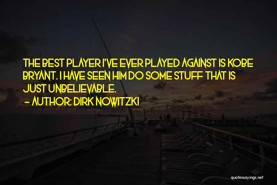 Best Ever Seen Quotes By Dirk Nowitzki