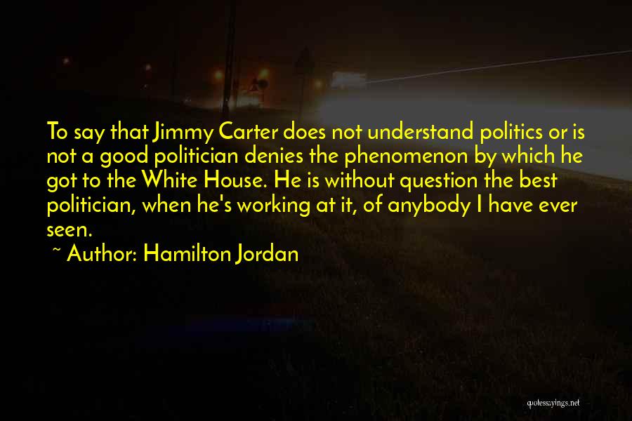 Best Ever Seen Quotes By Hamilton Jordan