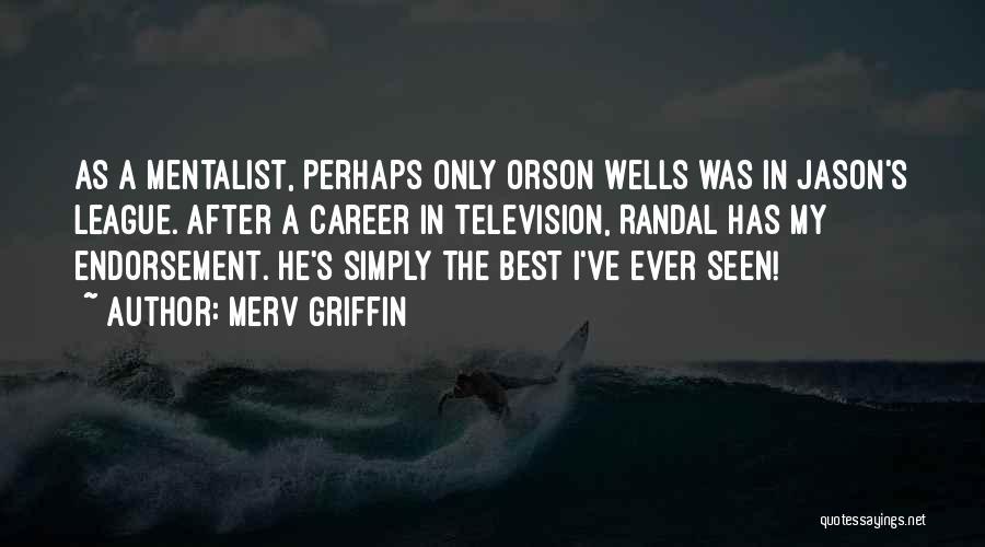Best Ever Seen Quotes By Merv Griffin