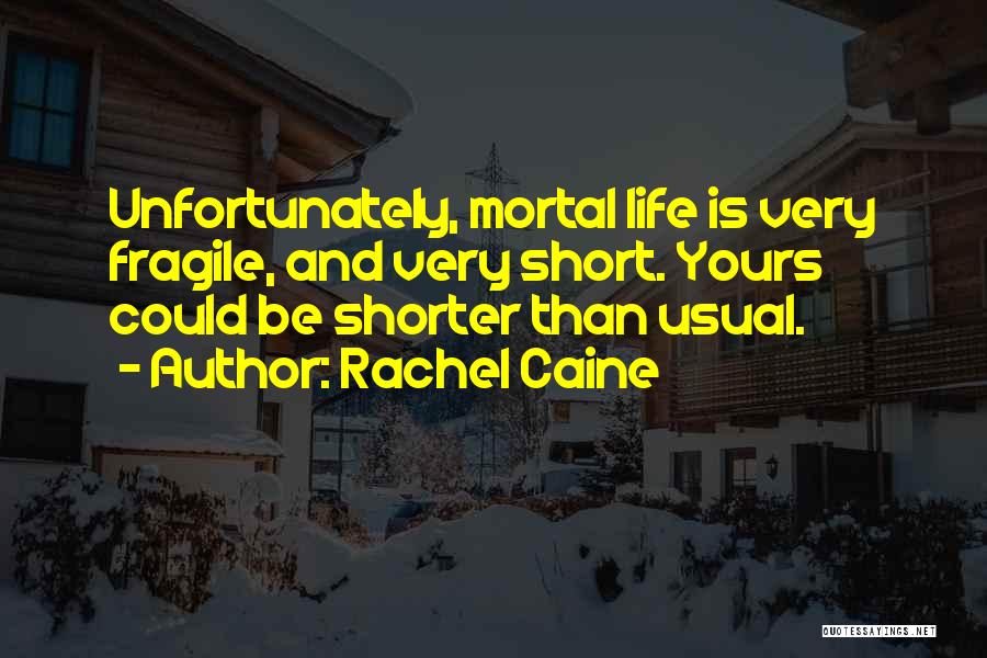 Best Ever Short Life Quotes By Rachel Caine