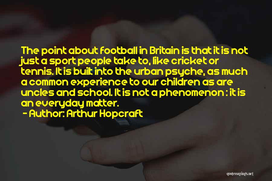 Best Ever Sport Quotes By Arthur Hopcraft