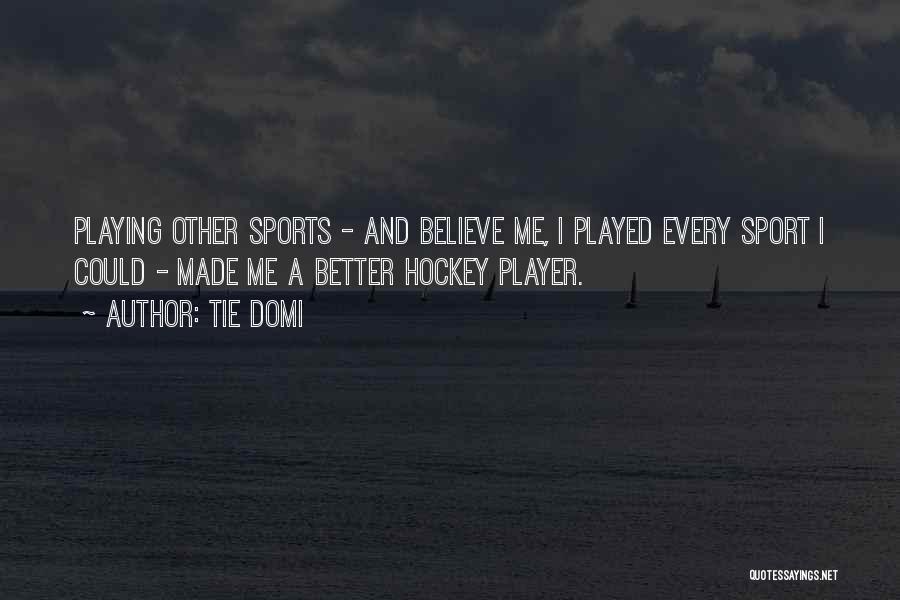 Best Ever Sport Quotes By Tie Domi