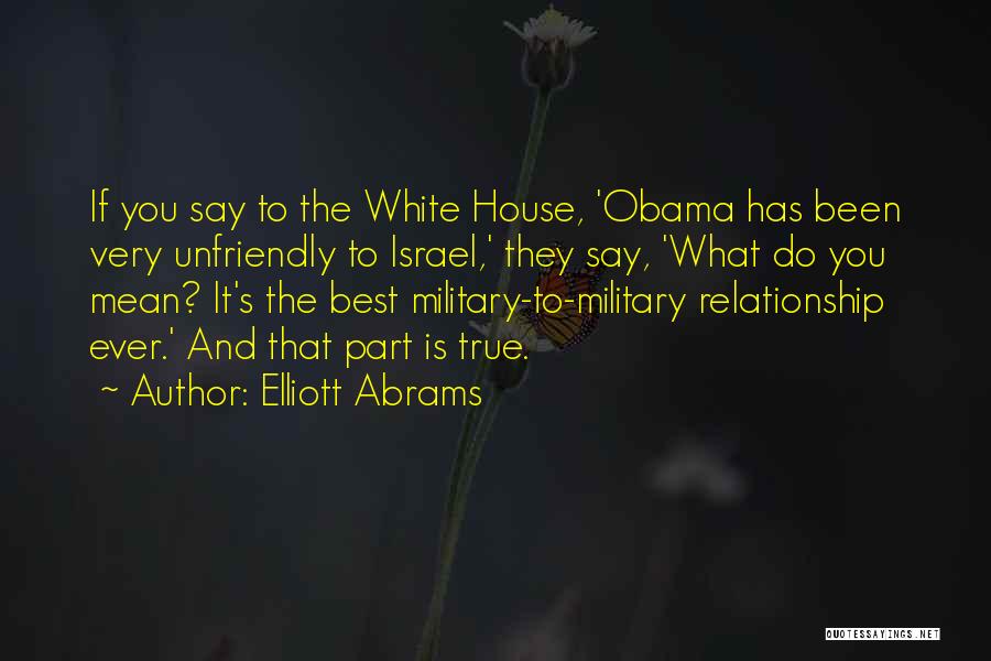 Best Ever True Quotes By Elliott Abrams