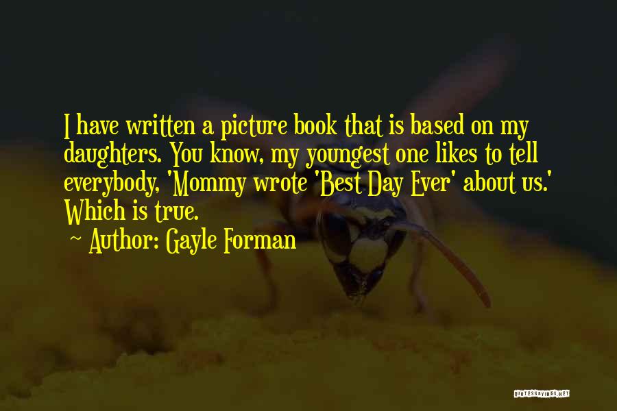 Best Ever True Quotes By Gayle Forman