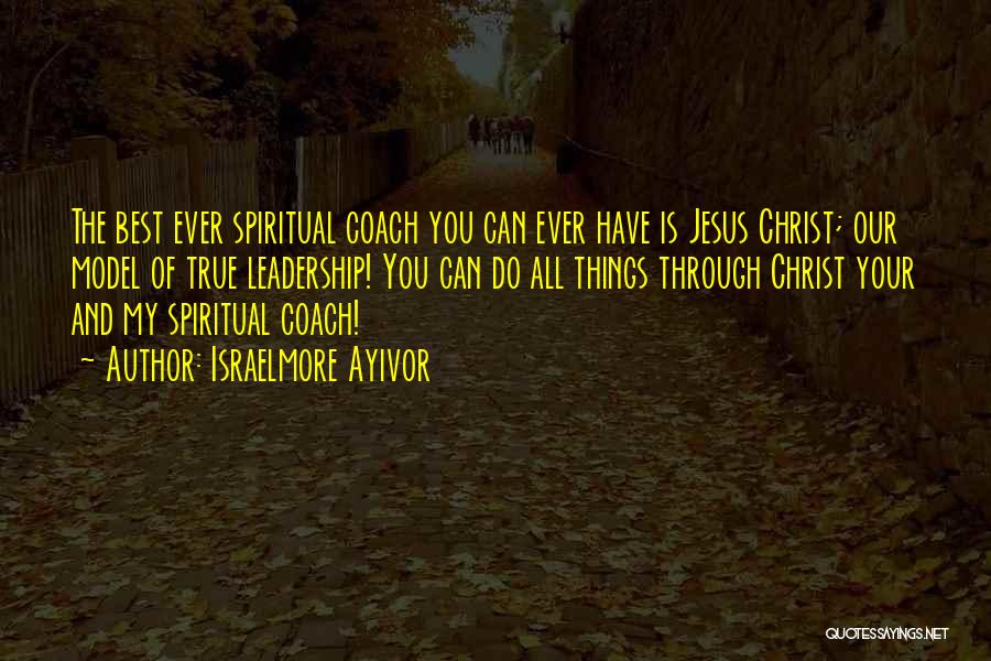 Best Ever True Quotes By Israelmore Ayivor