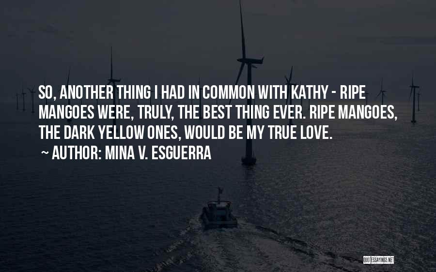 Best Ever True Quotes By Mina V. Esguerra