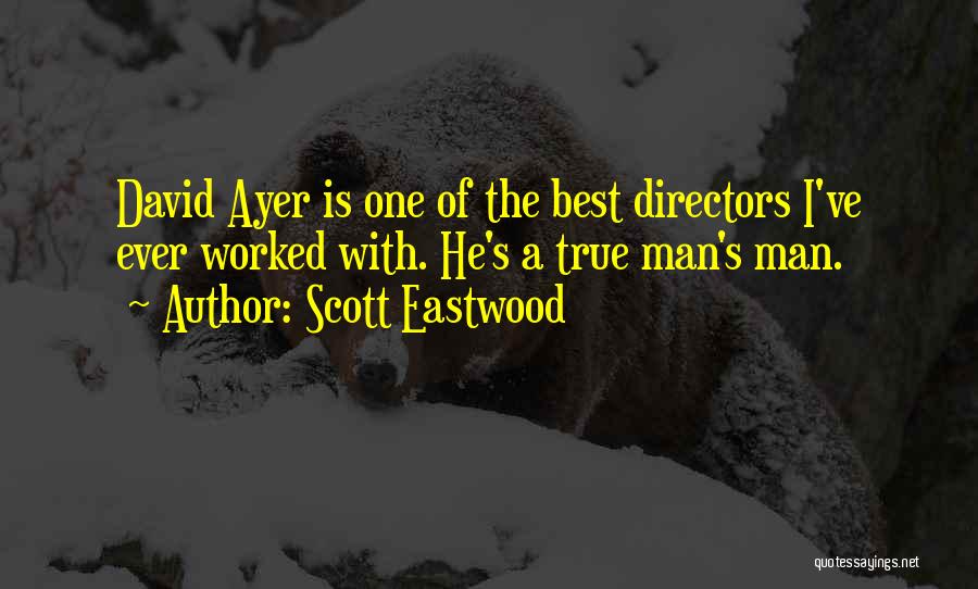 Best Ever True Quotes By Scott Eastwood