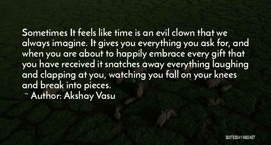 Best Evil Clown Quotes By Akshay Vasu