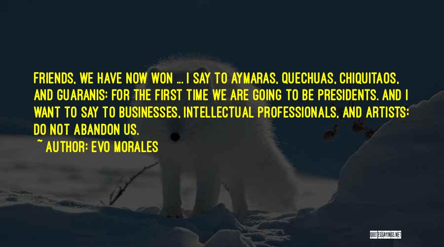 Best Evo Morales Quotes By Evo Morales