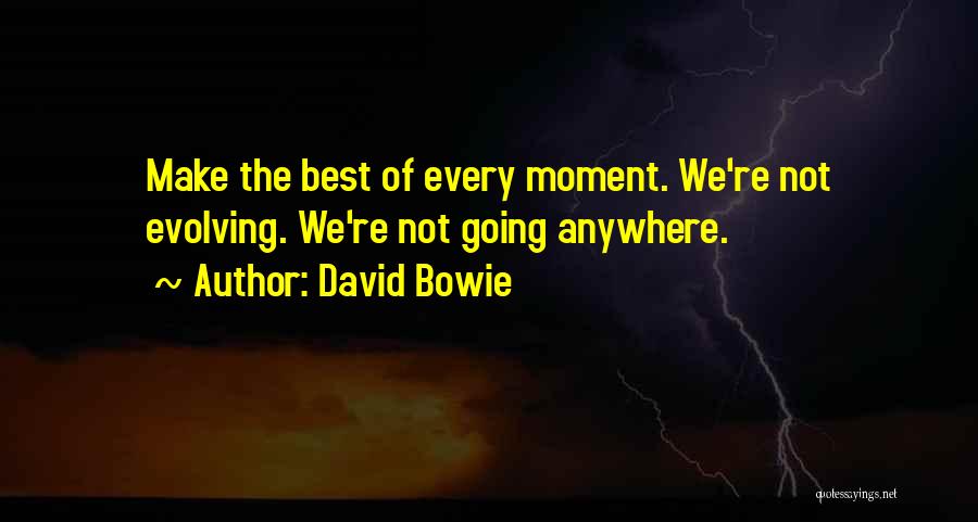Best Evolve Quotes By David Bowie