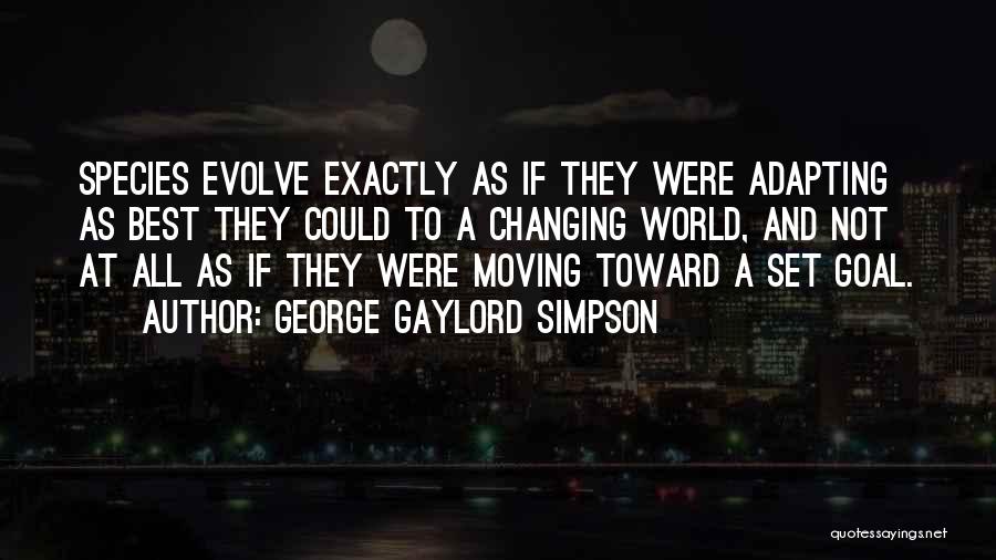 Best Evolve Quotes By George Gaylord Simpson