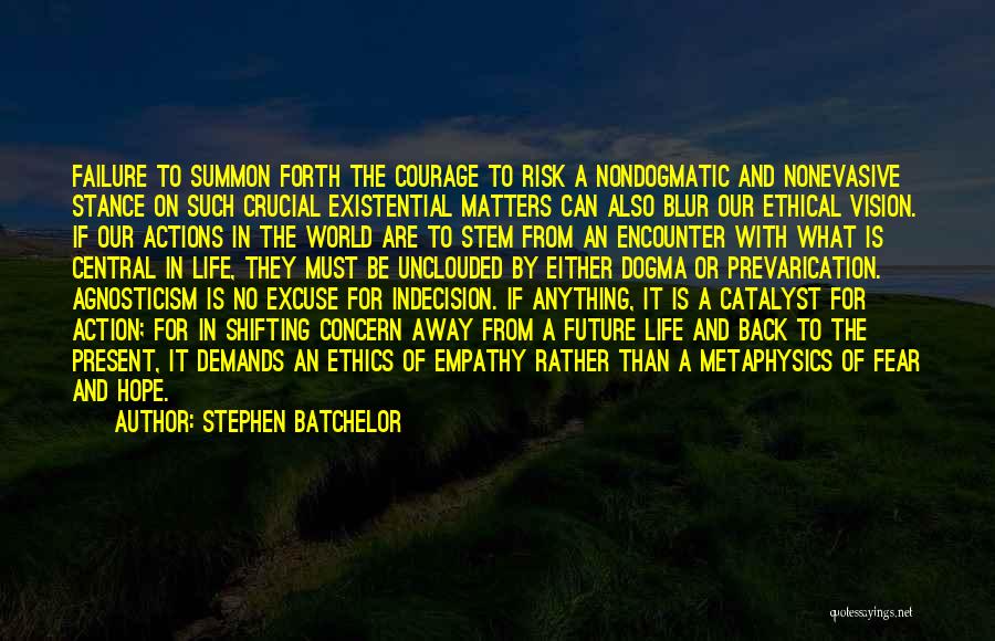 Best Existential Quotes By Stephen Batchelor