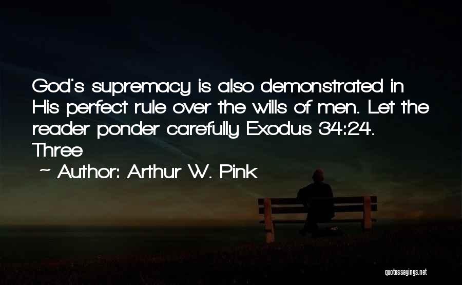 Best Exodus Quotes By Arthur W. Pink