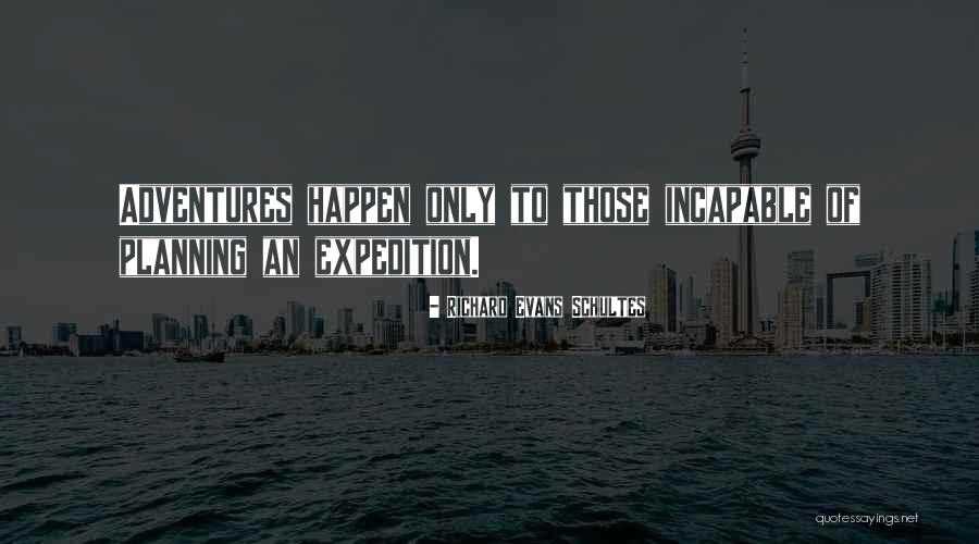 Best Expedition Quotes By Richard Evans Schultes Best Expedition Quotes By Richard Evans Schultes