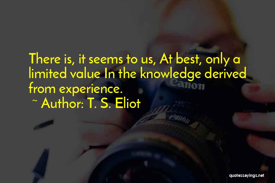 Best Experience Quotes By T. S. Eliot