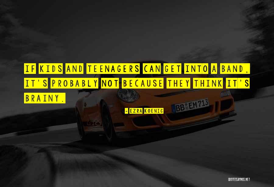 Best Ezra Koenig Quotes By Ezra Koenig Best Ezra Koenig Quotes By Ezra Koenig