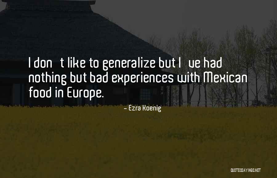 Best Ezra Koenig Quotes By Ezra Koenig Best Ezra Koenig Quotes By Ezra Koenig