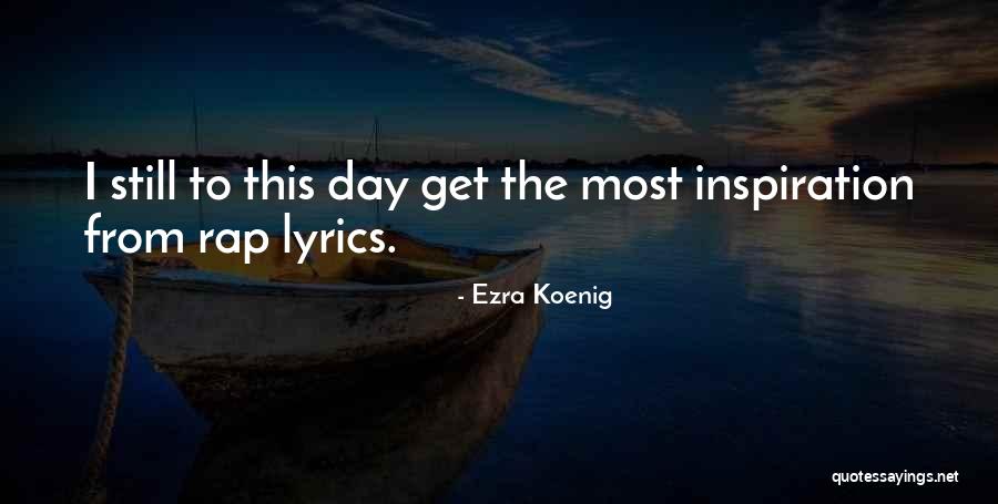 Best Ezra Koenig Quotes By Ezra Koenig Best Ezra Koenig Quotes By Ezra Koenig