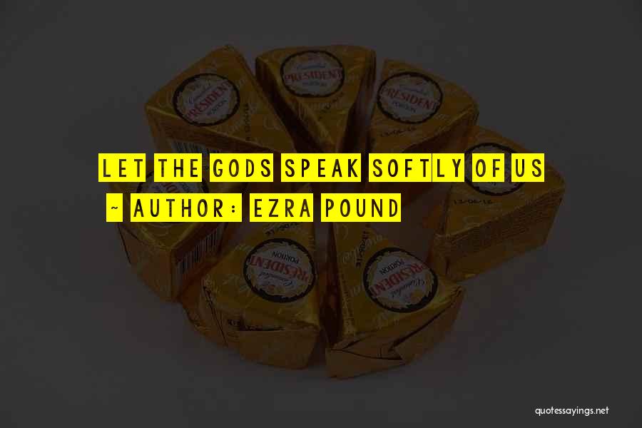 Best Ezra Quotes By Ezra Pound