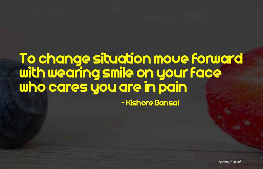 Best Face Forward Quotes By Kishore Bansal